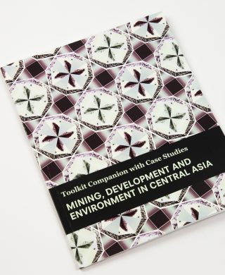 Toolkit Companion with Case Studies – Mining, development and environment in Central Asia Toolkit Companion with Case Studies – Mining, development and environment in Central Asia